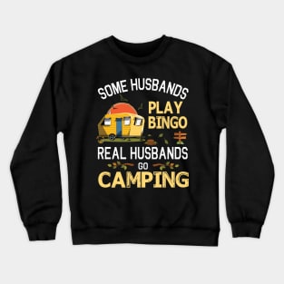 Some Husbands Play Bingo Real Husbands Go Camping Happy Summer Camper Gamer Vintage Retro Crewneck Sweatshirt